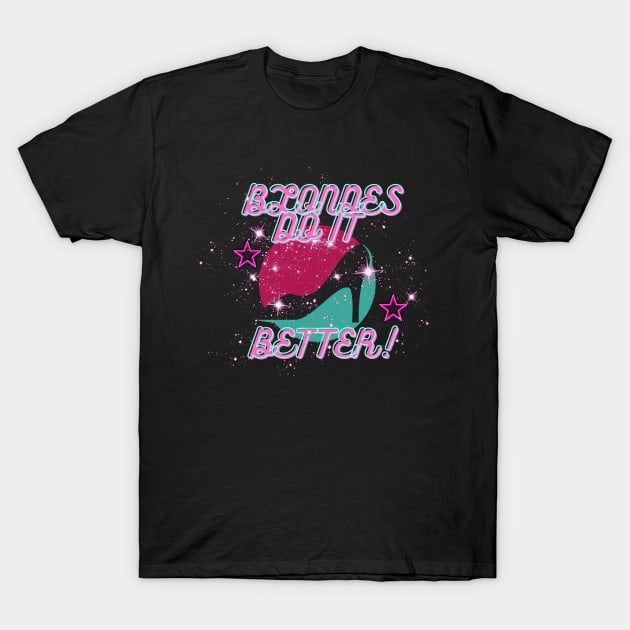 Blondes Do It Better T-Shirt by malbajshop